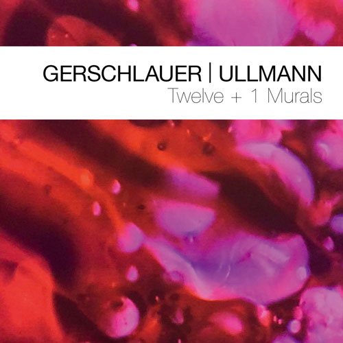 Philipp Gerschlauer, Gebhard Ullmann - Twelve + 1 Murals