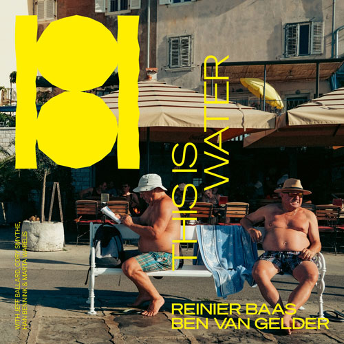 Reinier Baas & Ben van Gelder - This Is Water - Albumcover