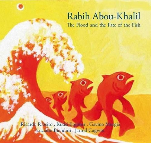 Rabih Abou-Khalil - The Flood And The Fate Of The Fish