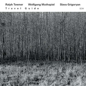 Ralph Towner, Wolfgang Muthspiel, Slava Grigoryan - Travel Guide